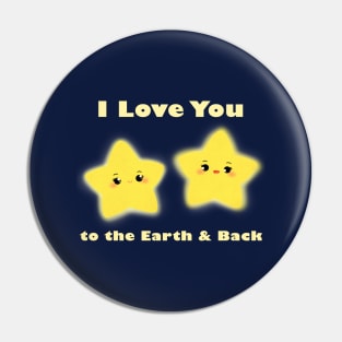 I Love You to the Earth and Back - Stars Cute Quotes Cartoon Illustration Pin