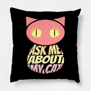 Ask Me About My Cat Pillow