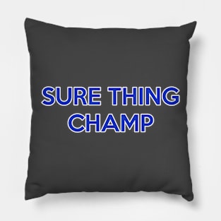 Sure Thing Champ Pillow