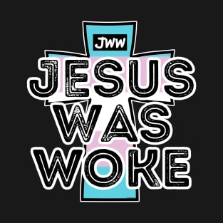 Jesus Was Woke - Trans Pride T-Shirt