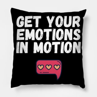 Get Your Emotions in Motion Trendy Gift Pillow