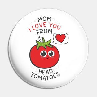 Mom I Love You From My Head Tomatoes cute tomato Pin