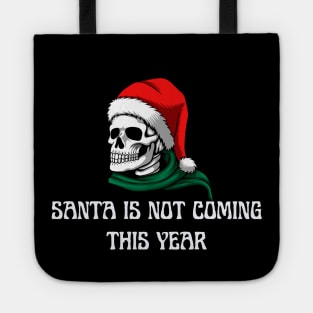 Santa Is Not Coming This Year Tote