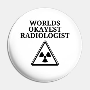 World okayest radiologist Pin