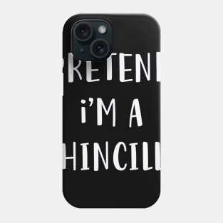 Pretend I'm A Chinchilla Costume fun Halloween Party Phone Case