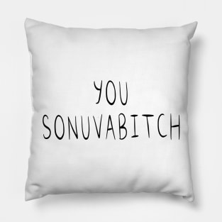 You Sonuvabitch Pillow