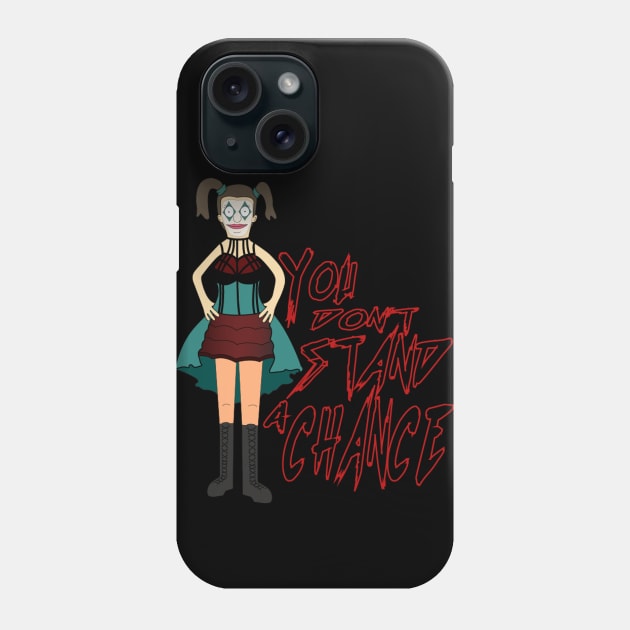 You don't stand a chanc Phone Case by DreadfulThreads