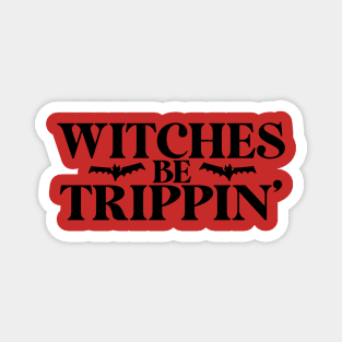 Witches Be Trippin' Magnet