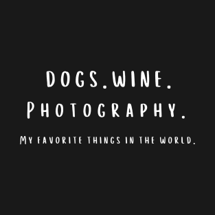 Photography, Dogs and Wine T-Shirt