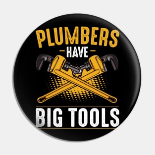 Plumber - Plumbers Have Big Tools - Funny Puns Pin