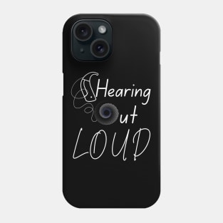 Hearing Out Loud | Cochlear Implants Phone Case