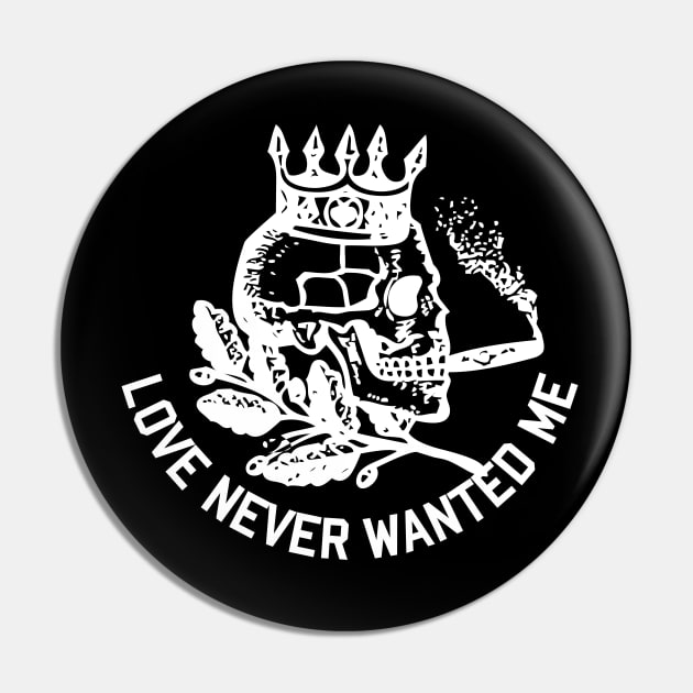 Love Never Wanted ME- Smoking Skull- King Pin by Merchenland