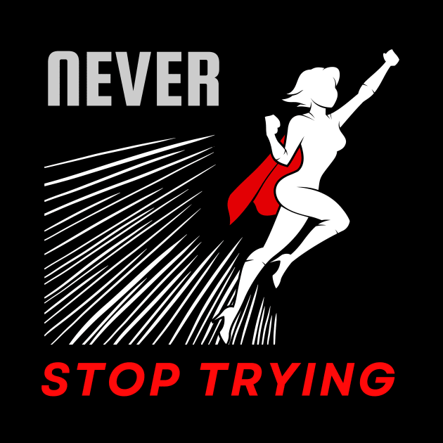 Never stop trying motivational design by Digital Mag Store