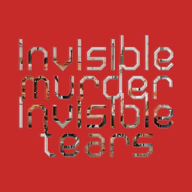 invisible murder invisible tears by afternoontees