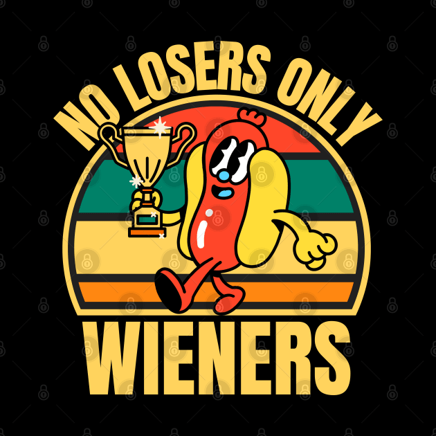 No Losers Only Wieners by FullOnNostalgia