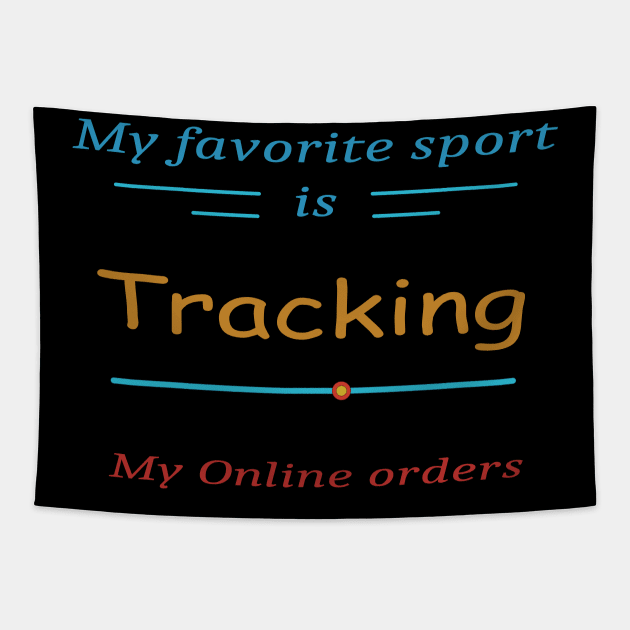 My favorite sport is tracking my online orders 1 Tapestry by Zimart