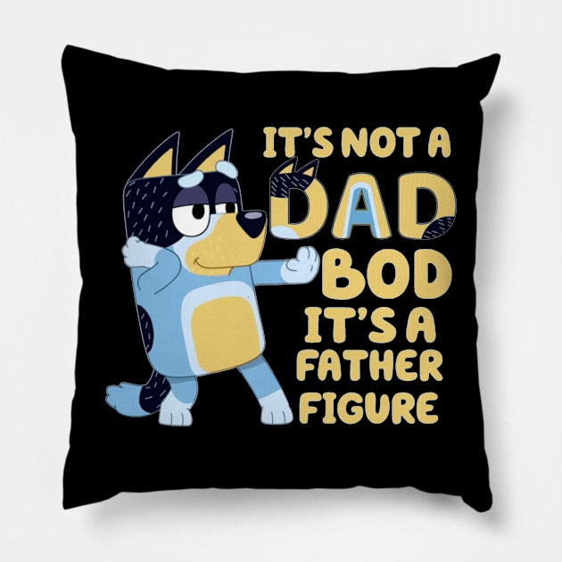 IT'S NOT DAD BOD, ITS A FATHER FIGURE Pillow by HYPERBOXJGJ