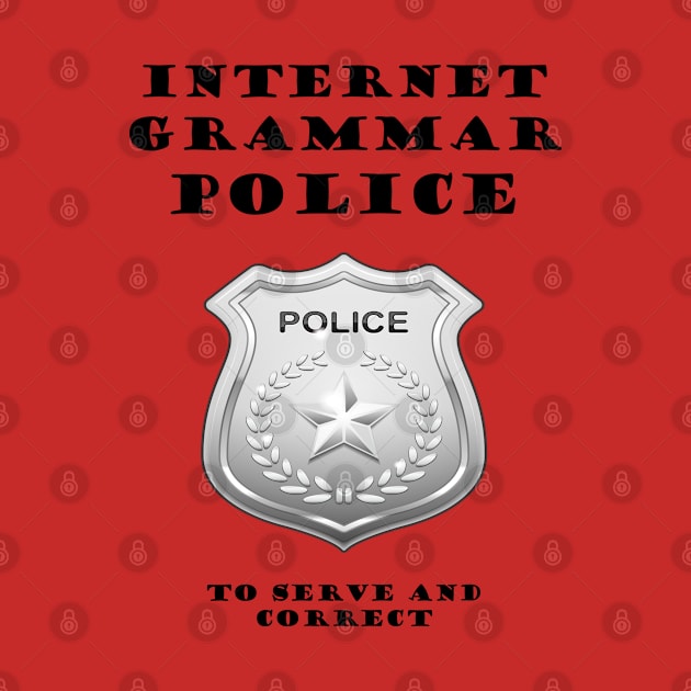 Internet Grammar Police by DESIGNSBY101