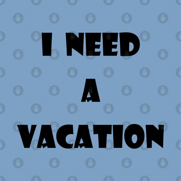 I need a vacation by jojobob