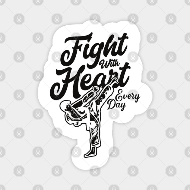 Taekwondo Highkick | Fight with heart everyday with black color Magnet by BoxingTee