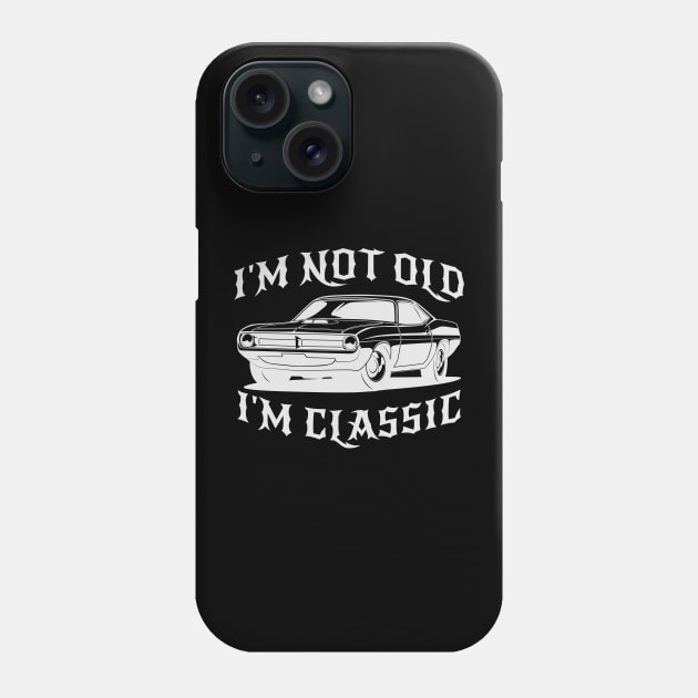 I'm Not Old I'm Classic Funny Car Graphic - Mens & Womens Phone Case by artbooming