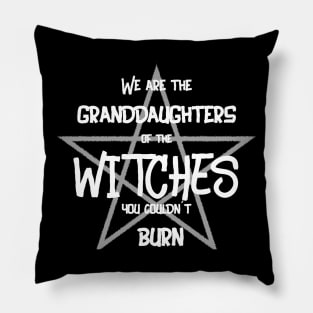 We are the granddaughters of witches Pillow