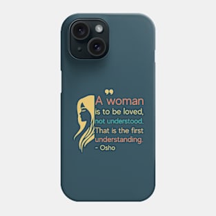 Osho Quotes for Life. A women is to be loved... Phone Case