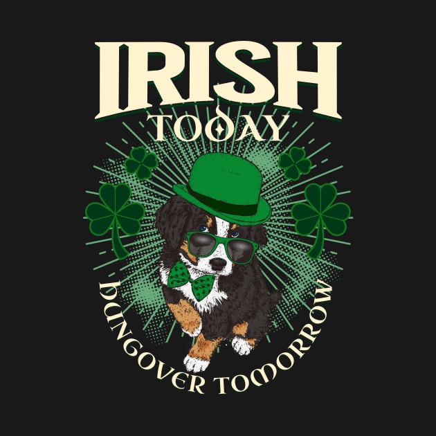 Irish today hung over tomorrow dog by Tees of Joy