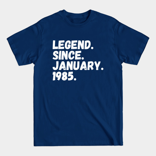 Disover Legend Since January 1985 - Birthday Quote - Birthday Quote - T-Shirt