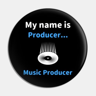 My Name Is Producer... Music Producer, Beatmaker Pin