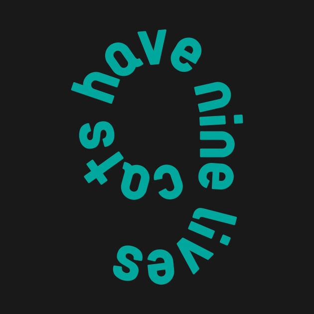 Cats Have Nine Lives Cats T Shirt Teepublic