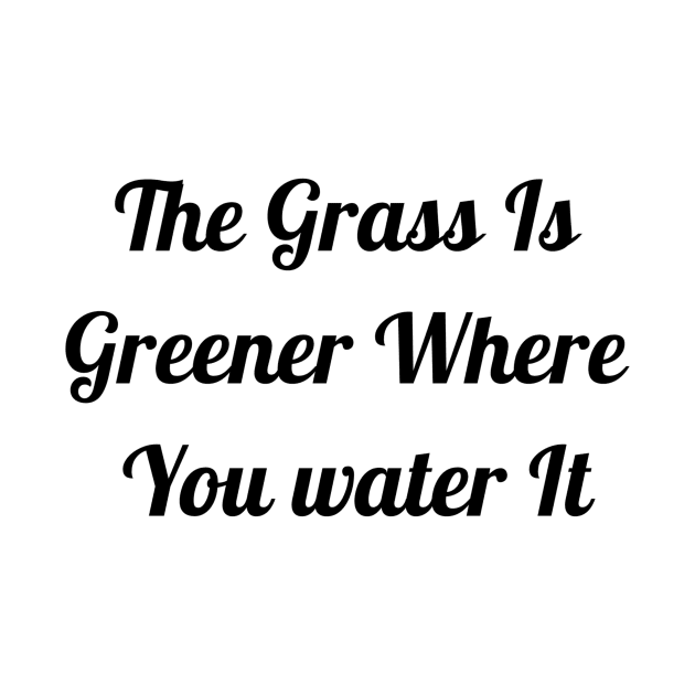 Grass Is Greener Where You Water It by Jitesh Kundra