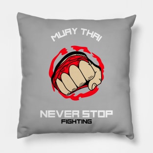 Muay Thai - Never Stop Fighting Pillow