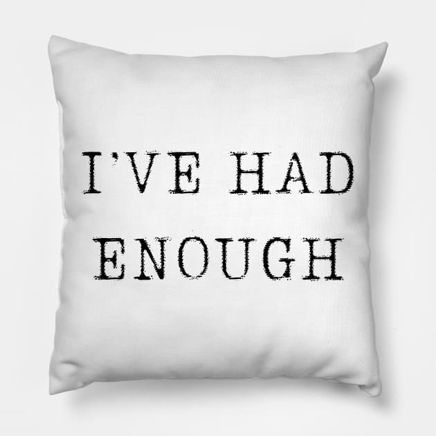 quotes  stickers "I've had enough" Pillow by Middle Klin