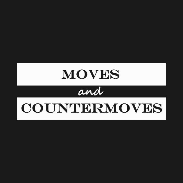 moves and countermoves by NotComplainingJustAsking