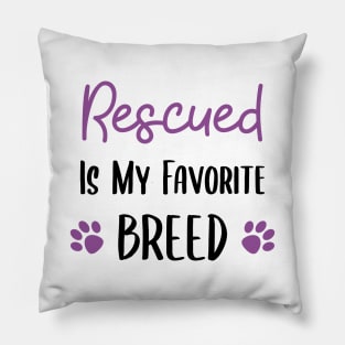 Rescued is my Favorite Breed Pillow