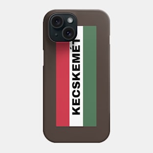 Kecskemét City in Hungarian Flag Phone Case