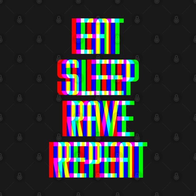 Eat Sleep Rave Repeat by BIGUP