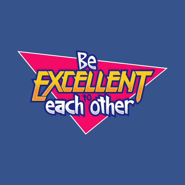 Be Excellent to Each Other by adho1982