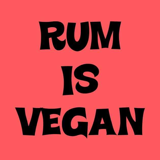 Rum is Vegan #1 - Gift for Vegans by MrTeddy