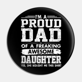 I'm A Dad of A Freaking Awesome Daughter Pin