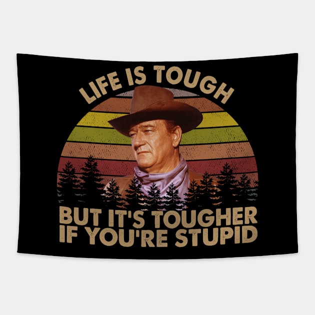 Life Is Tough But It's Tougher If You're Stupid Vintage Tapestry by davidhedrick