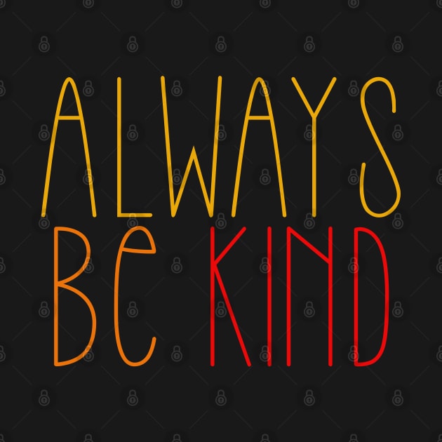 Always be kind by BoogieCreates