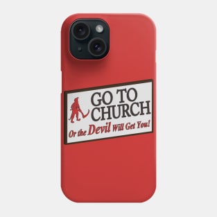 Go to church or the devil will get you. Phone Case