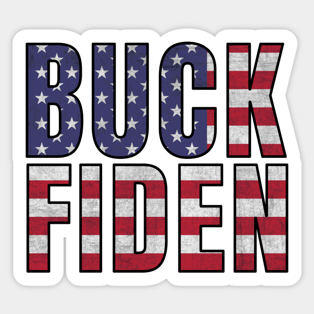 Buck Fiden | joe biden sucks - Buck Fiden - Sticker