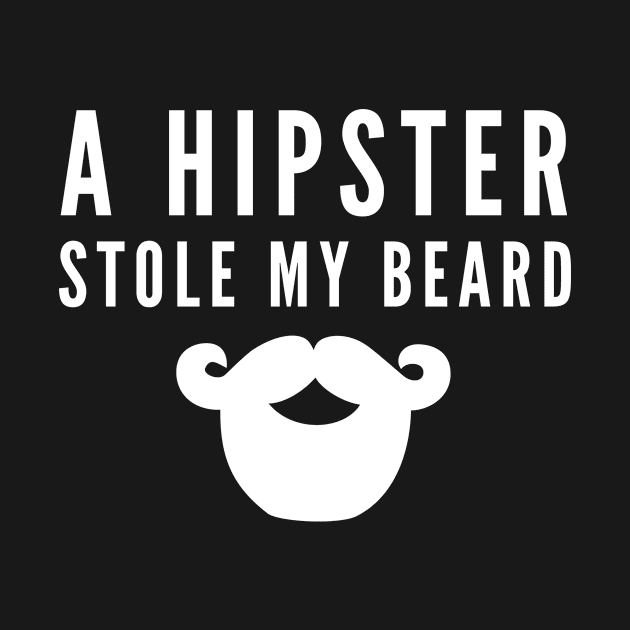 A Hipster Stole My Beard by thingsandthings