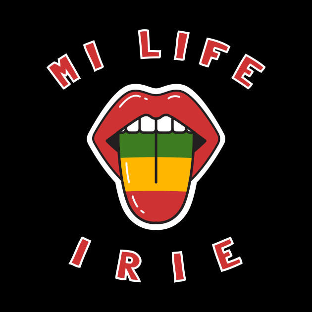 Mi Life irie, Reggae Music Tounge, Jamaican by emmjott