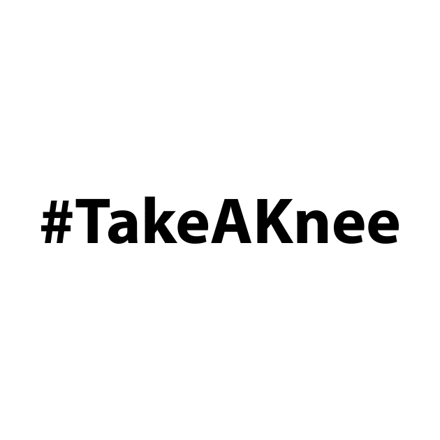 Take A Knee Hashtag - #TakeAKnee by mangobanana