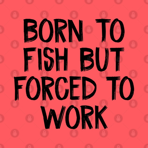 Born To Fish But Forced to Work by TIHONA