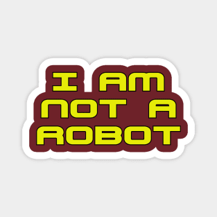 I Am Not A Robot Magnet